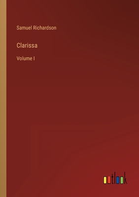 Clarissa: Volume I 3368202723 Book Cover