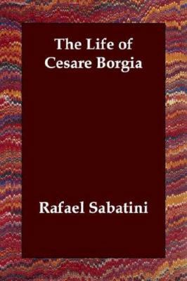 The Life of Cesare Borgia 1406804711 Book Cover