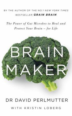 Brain Maker: The Power of Gut Microbes to Heal ... 1473619351 Book Cover