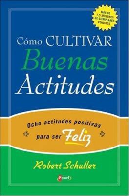 Como Cultivar Buenas Actitudes: Ocho Actitudes ... [Spanish] 9879038967 Book Cover