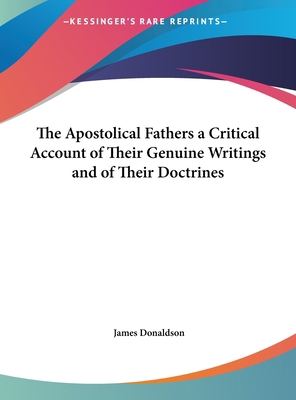 The Apostolical Fathers a Critical Account of T... [Large Print] 1169851290 Book Cover