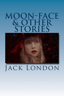 Moon-Face & Other Stories 1977564100 Book Cover