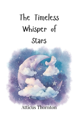 The Timeless Whisper of Stars 3690815746 Book Cover