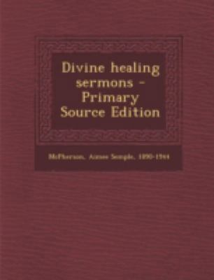 Divine Healing Sermons - Primary Source Edition 1294813803 Book Cover