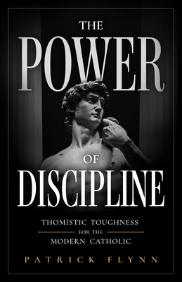 The Power of Discipline: Thomistic Toughness fo... B0GWT9Z7XQ Book Cover