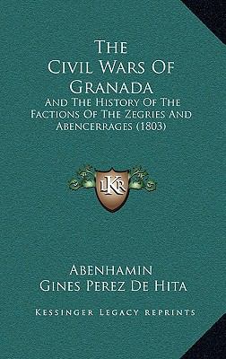 The Civil Wars of Granada: And the History of t... 1167135644 Book Cover
