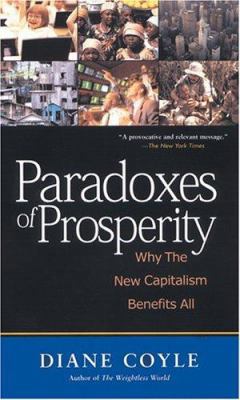 Paradoxes of Prosperity: Why the New Capitalism... 1587990822 Book Cover