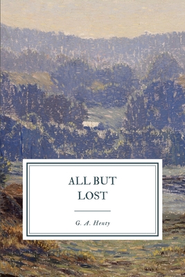 All But Lost: Volume I, Volume II, Volume III 1096538857 Book Cover