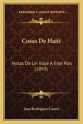 Cosas De Haiti: Notas De Un Viaje A Este Pais (... [Spanish] 1168078121 Book Cover