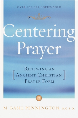 Centering Prayer: Renewing an Ancient Christian... 0385181795 Book Cover