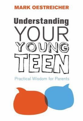 Understanding Your Young Teen: Practical Wisdom... B00DF8F2N4 Book Cover