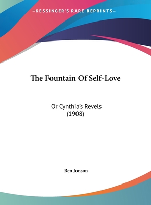 The Fountain of Self-Love: Or Cynthia's Revels ... 1161770143 Book Cover