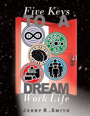5 Keys To A Dream Work-Life: Designing A Dream ... 1523335521 Book Cover