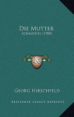 Die Mutter: Schauspiel (1900) [German] 1168520150 Book Cover