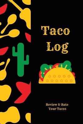 Taco Log: Tacos Review Journal, Mexican Food, G... 1649442998 Book Cover