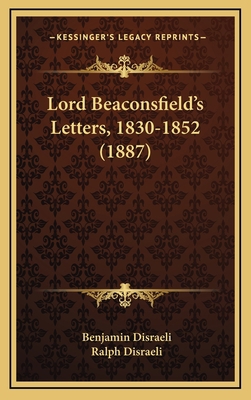 Lord Beaconsfield's Letters, 1830-1852 (1887) 116545131X Book Cover