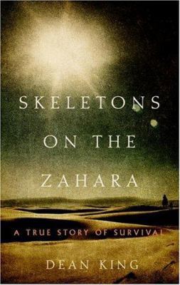 Skeletons on the Zahara: A True Story of Survival 0316835145 Book Cover