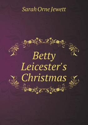 Betty Leicester's Christmas 5518487746 Book Cover