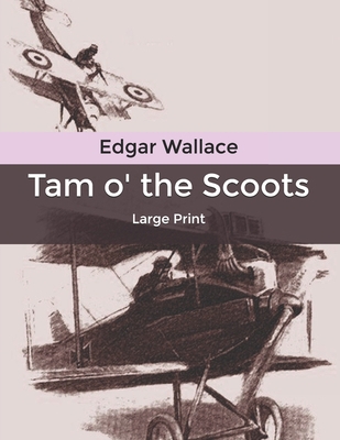 Tam o' the Scoots: Large Print B0851LXSV6 Book Cover