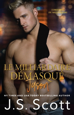 Le milliardaire démasqué Jason: L'obsession du ... [French] B08PX7DDYK Book Cover