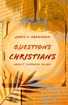 Questions Christians Aren't Supposed to Ask 0802878415 Book Cover