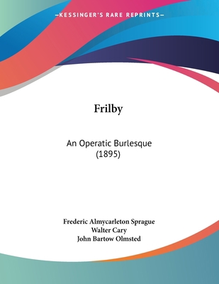 Frilby: An Operatic Burlesque (1895) 1104057778 Book Cover