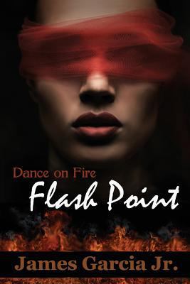 Dance on Fire: Flash Point 1497333105 Book Cover