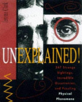 Unexplained!: 347 Strange Sightings, Incredible... 0810394367 Book Cover