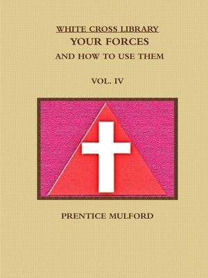 The White Cross Library. Your Forces, and How t... 1365815951 Book Cover