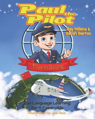 Paul the Pilot Flies to Beijing: Fun Language L... 1912761122 Book Cover