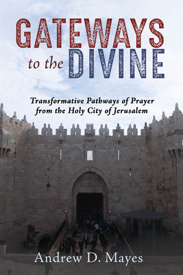 Gateways to the Divine: Transformative Pathways... 1725260409 Book Cover