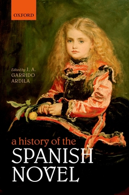 A History of the Spanish Novel 0198778538 Book Cover