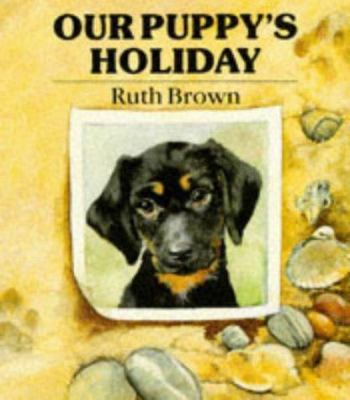 Our Puppy's Holiday 0099548003 Book Cover