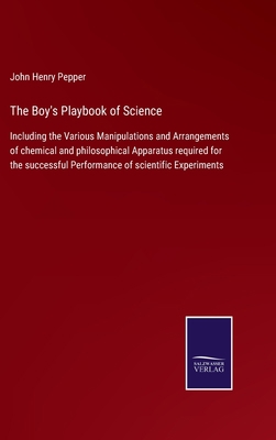 The Boy's Playbook of Science: Including the Va... 3752579978 Book Cover