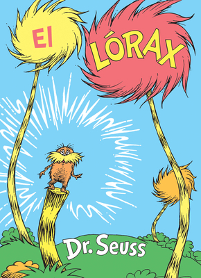 El Lórax (the Lorax Spanish Edition) [Spanish] 052570731X Book Cover