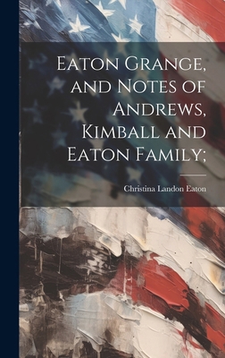 Eaton Grange, and Notes of Andrews, Kimball and... B0CMJ8ZJLN Book Cover