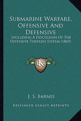 Submarine Warfare, Offensive And Defensive: Inc... 1165919737 Book Cover