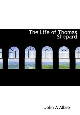 The Life of Thomas Shepard 1115299417 Book Cover