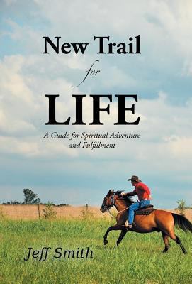 New Trail for Life: A Guide for Spiritual Adven... 1490817441 Book Cover