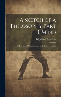A Sketch of a Philosophy Part I. Mind: Its Powe... 1019496274 Book Cover
