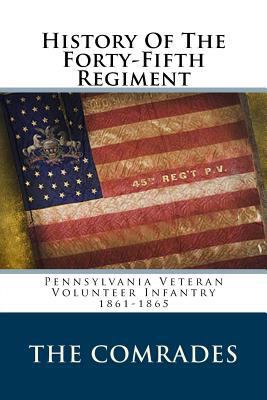 History Of The Forty-Fifth Regiment: Pennsylvan... 1982053380 Book Cover