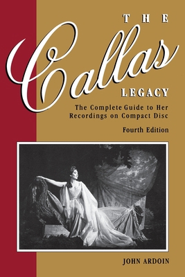 The Callas Legacy: The Complete Guide to Her Re... B08F3N1QF5 Book Cover