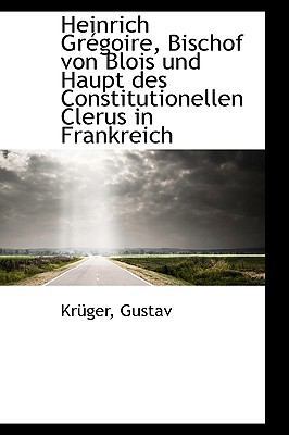 Heinrich Gregoire, Bischof Von Blois Und Haupt ... [German] 1113383550 Book Cover