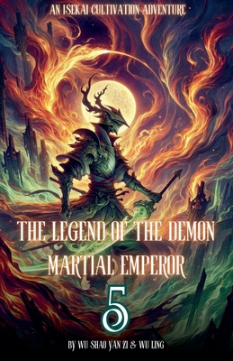 The Legend of the Demon Martial Emperor: An Ise... B0D6T6PV6K Book Cover