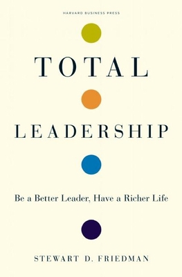 Total Leadership: Be a Better Leader, Have a Ri... 1422103285 Book Cover