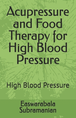 Acupressure and Food Therapy for High Blood Pre... B0C4N42LRD Book Cover