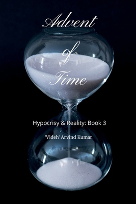 Advent of Time: Hypocrisy & Reality: Book 3 B0D96ML91C Book Cover