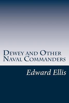 Dewey and Other Naval Commanders 1499112629 Book Cover