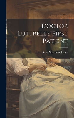 Doctor Luttrell's First Patient 1020819235 Book Cover