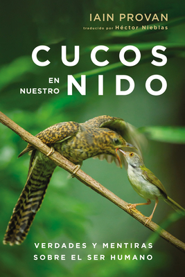 Cucos En Nuestro Nido: Verdades Y Mentiras Sobr... B0GDBMHHTS Book Cover